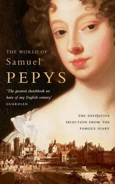 The World of Samuel Pepys: A Pepys Anthology - Paperback
