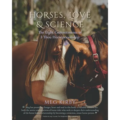 Horses, Love & Science: The Eight Commitments of I-Thou Horsepersonship - Paperback