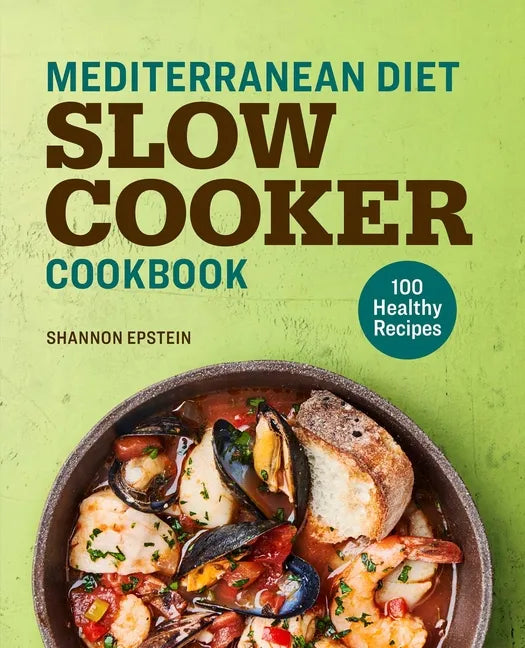 Mediterranean Diet Slow Cooker Cookbook: 100 Healthy Recipes - Paperback