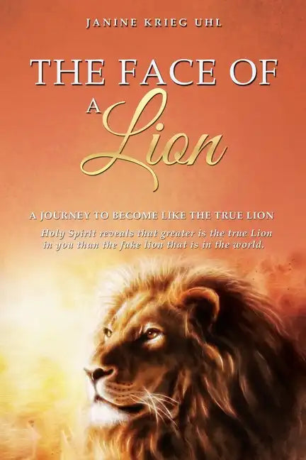 The Face of a Lion: A Journey to Become Like the True Lion - Paperback