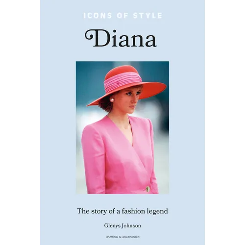 Icons of Style - Diana: The Story of a Fashion Icon - Hardcover