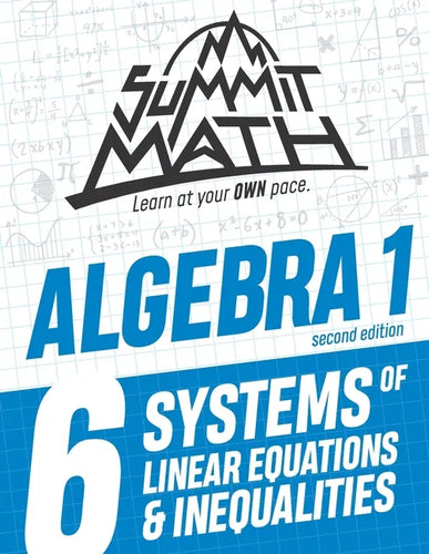 Summit Math Algebra 1 Book 6: Systems of Linear Equations and Inequalities - Paperback