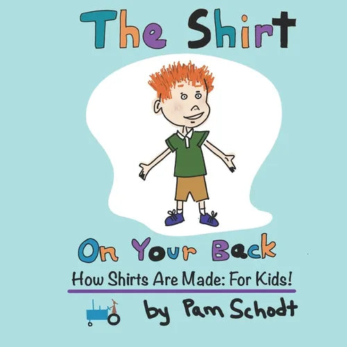 The Shirt On Your Back: How Shirts are Made: For Kids! - Paperback