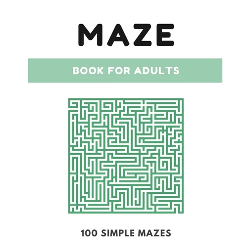 Maze Book For Adults: Simple Maze Book - 100 Mazes, Large 8.5