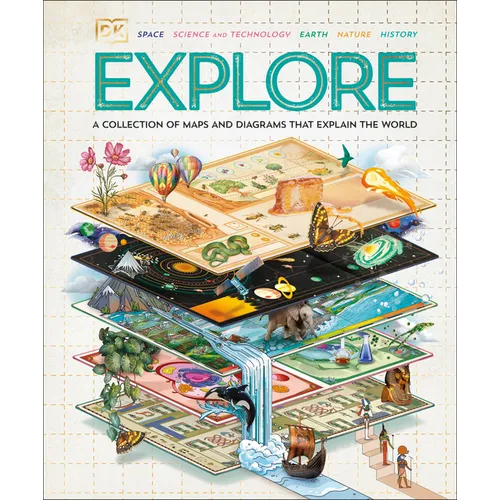 Explore: A Collection of Maps and Diagrams That Explain the World - Hardcover