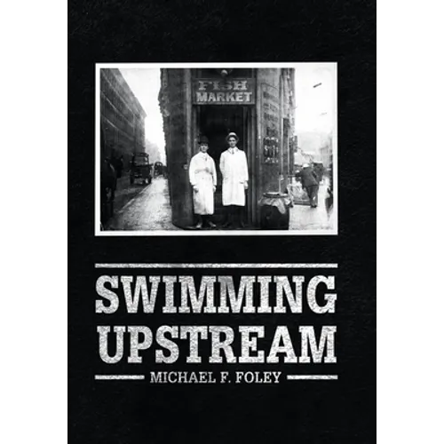 Swimming Upstream: Four Generations of Fishmongering - Hardcover