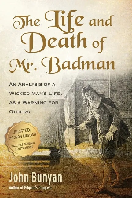 The Life and Death of Mr. Badman: An Analysis of a Wicked Man's Life, as a Warning for Others - Paperback