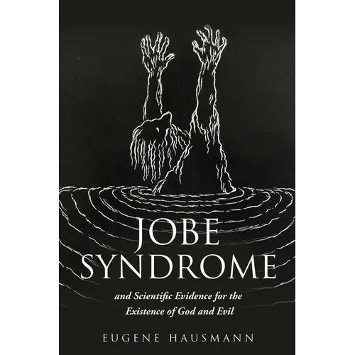 Jobe Syndrome: and Scientific Evidence for the Existence of God and Evil - Paperback