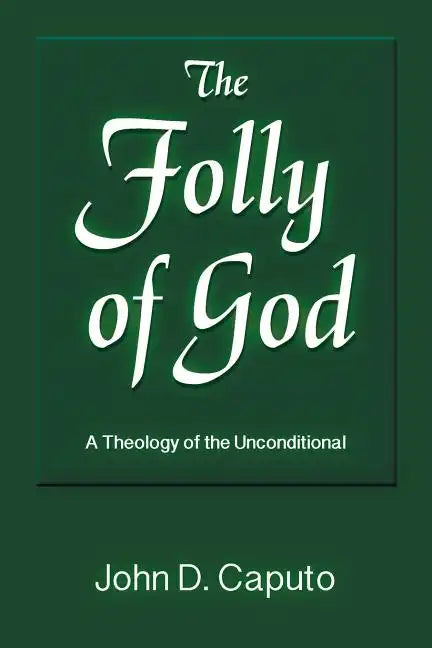 The Folly of God: A Theology of the Unconditional - Paperback