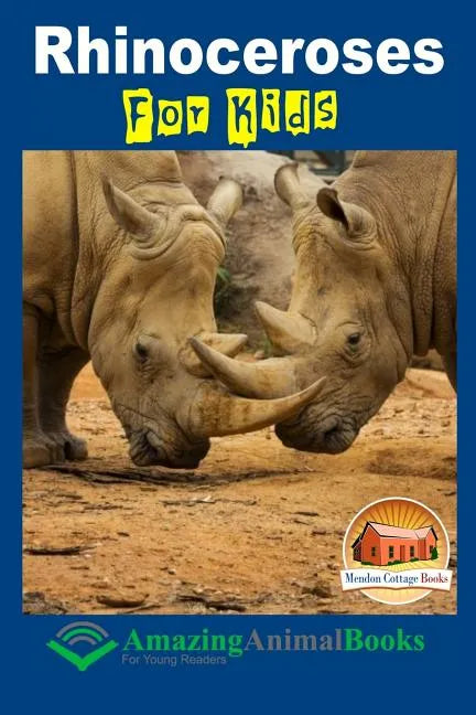 Rhinoceroses For Kids - Amazing Animal Books For Young Readers - Paperback