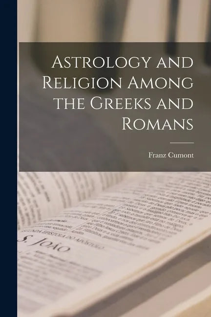 Astrology and Religion Among the Greeks and Romans - Paperback