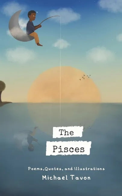 The Pisces: Poems, Quotes, and Illustrations - Paperback