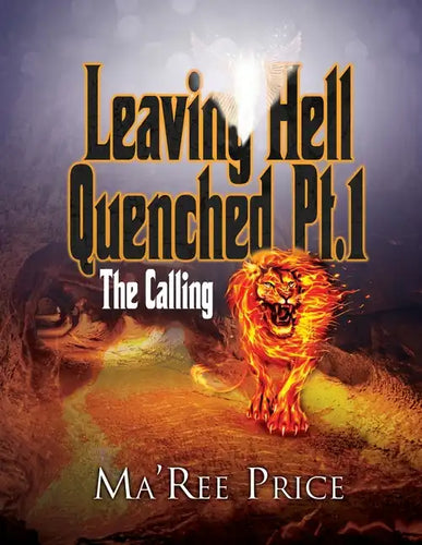 Leaving Hell Quenched: The Calling Pt. 1 - Paperback