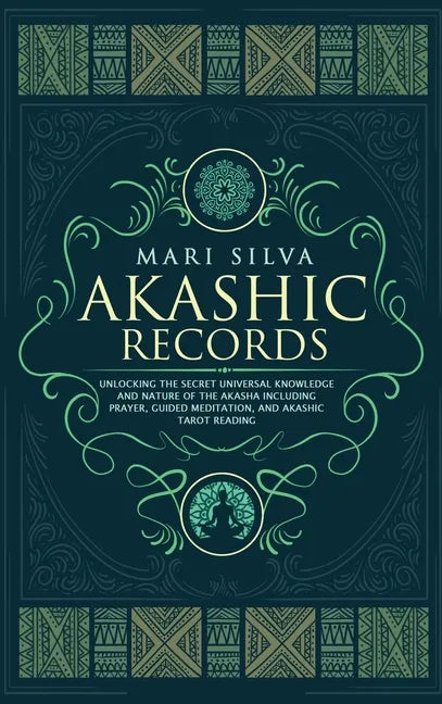 Akashic Records: Unlocking the Secret Universal Knowledge and Nature of the Akasha Including Prayer, Guided Meditation, and Akashic Tarot Reading - Hardcover