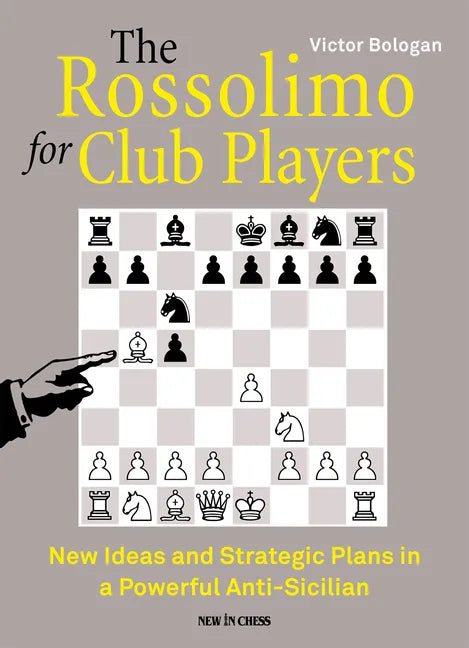 The Rossolimo for Club Players: New Ideas and Strategic Plans in a Powerful Anti-Sicilian - Paperback