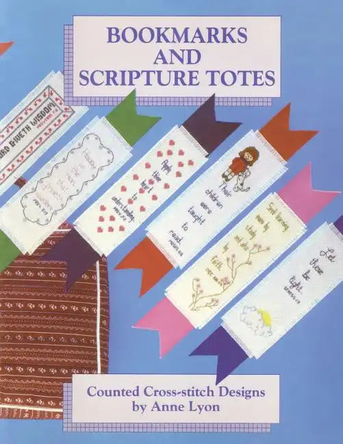 Bookmarks and Scripture Totes: Counted Cross-Stitch Designs by Anne Lyon - Paperback