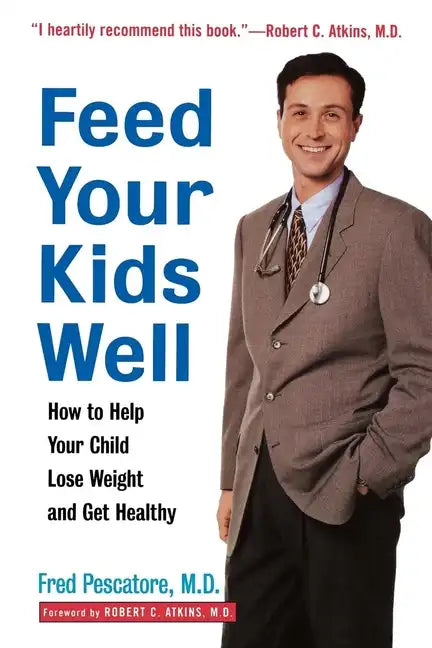 Feed Your Kids Well: How to Help Your Child Lose Weight and Get Healthy - Paperback