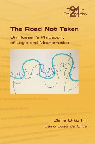 The Road Not Taken. on Husserl's Philosophy of Logic and Mathematics - Paperback