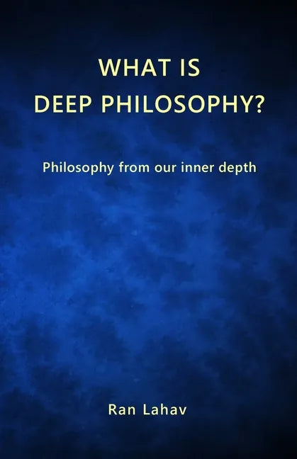 What is Deep Philosophy?: Philosophy from our inner depth - Paperback