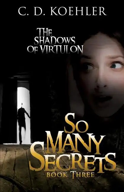 So Many Secrets: The Shadows of Virtulon Book Three - Paperback