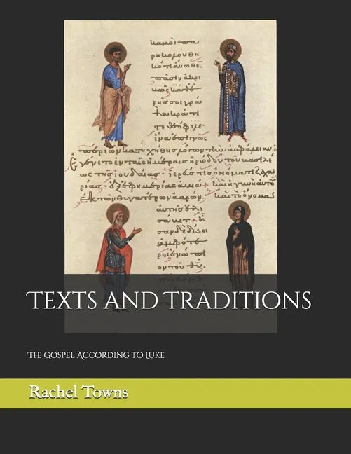 Texts and Traditions: The Gospel According to Luke - Paperback