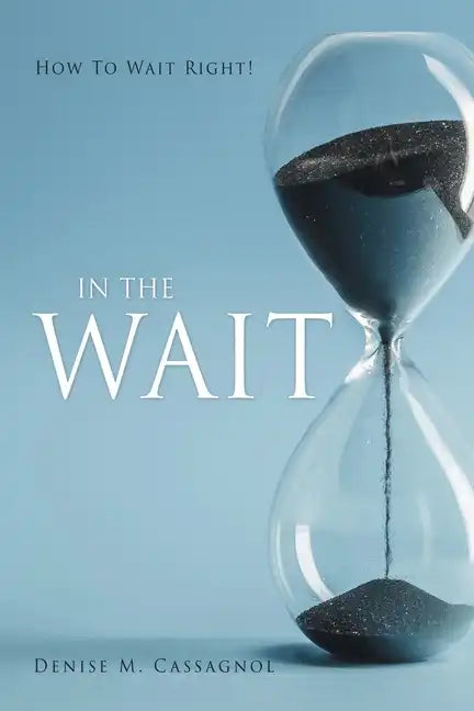 In the Wait: How To Wait Right ! - Paperback