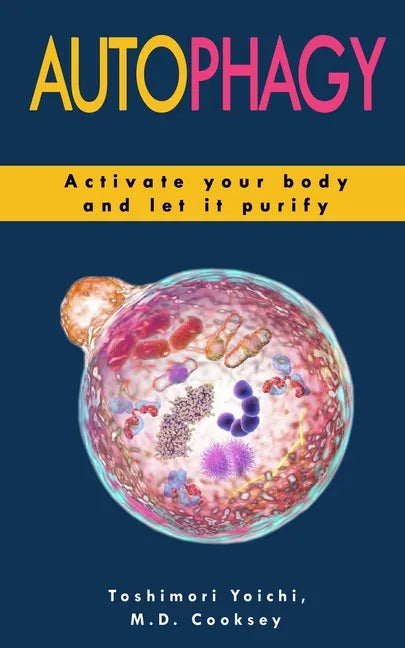 Autophagy: How to Activate your Body and let it Purify through Water Fasting, Intermittent Fasting, Keto Diet to Lose Weight, Det - Paperback