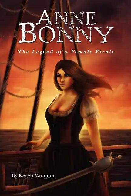 Anne Bonny: the Legend of the Female Pirate - Paperback