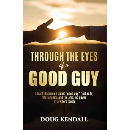 Through the Eyes of a Good Guy: A frank discussion about 