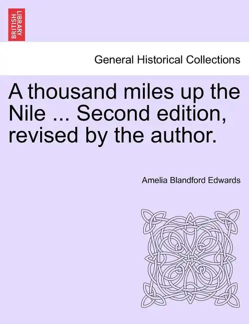 A thousand miles up the Nile ... Second edition, revised by the author. - Paperback