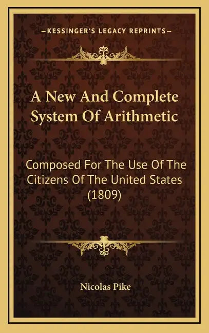 A New and Complete System of Arithmetic: Composed for the Use of the Citizens of the United States (1809) - Hardcover