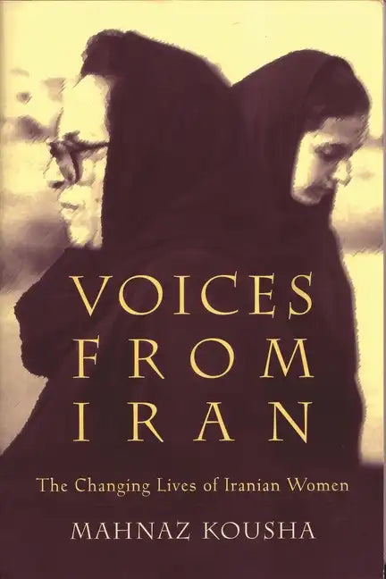 Voices from Iran: The Changing Lives of Iranian Women - Paperback
