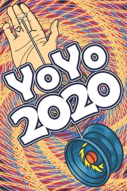 YoYo 2020: An Illustrated Guide To Yoyoing: History, Skill, Tips and Tricks - Paperback