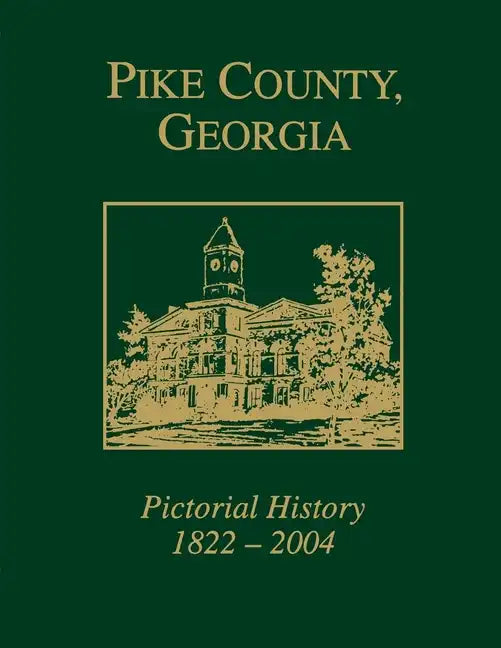 Pike County, Georgia: Pictorial History 1822-2004 - Paperback