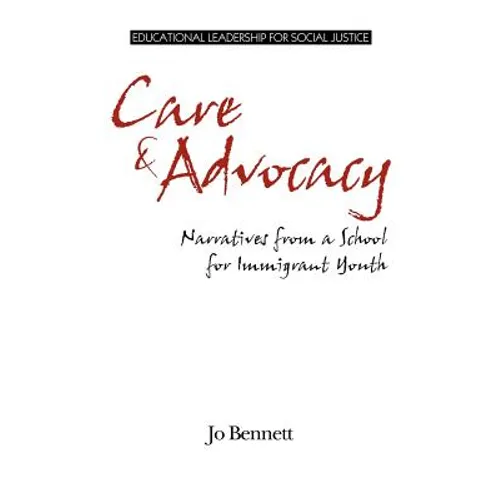 Care & Advocacy: Narratives from a School for Immigrant Youth - Paperback