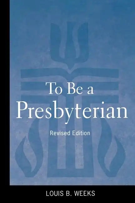 To Be a Presbyterian, Revised Edition - Paperback
