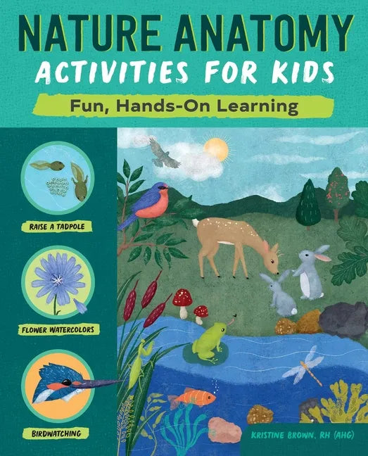 Nature Anatomy Activities for Kids: Fun, Hands-On Learning - Paperback