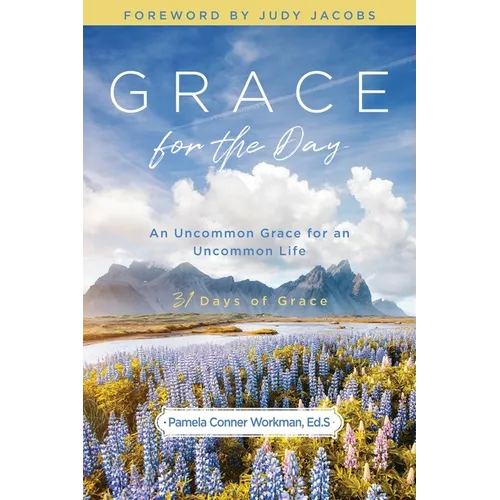 Grace for the Day: An Uncommon Grace for an Uncommon Life - Paperback