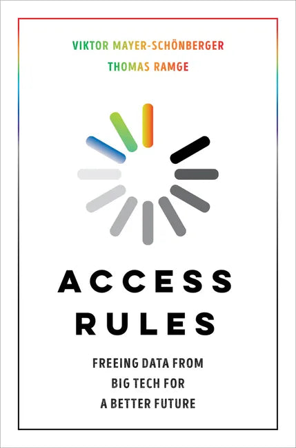 Access Rules: Freeing Data from Big Tech for a Better Future - Hardcover