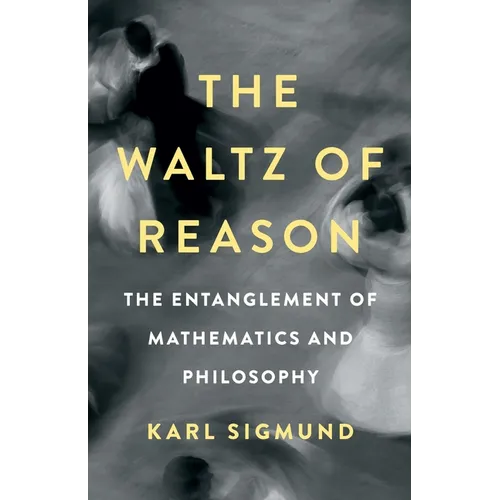 The Waltz of Reason: The Entanglement of Mathematics and Philosophy - Hardcover