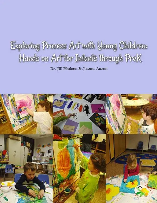 Exploring Process Art with Young Children: Hands on art for infants through PreK - Paperback
