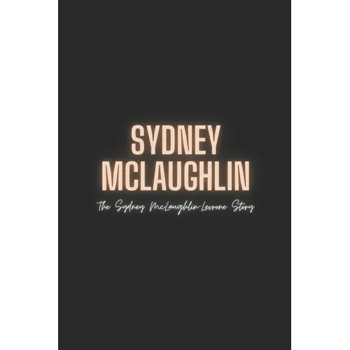 Sydney McLaughlin: The Sydney McLaughlin-Levrone Story - Paperback