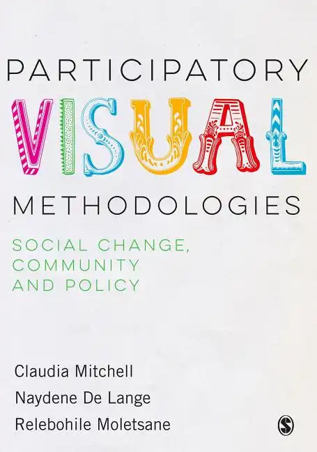 Participatory Visual Methodologies: Social Change, Community and Policy - Paperback