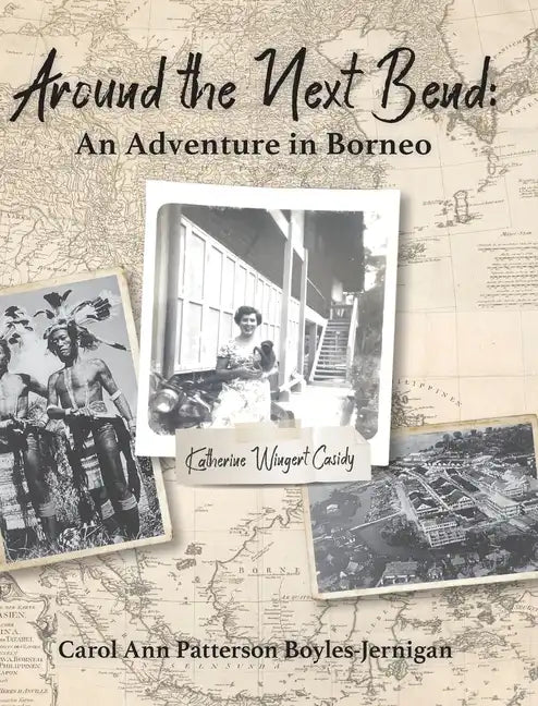 Around the Next Bend: An Adventure in Borneo - Hardcover