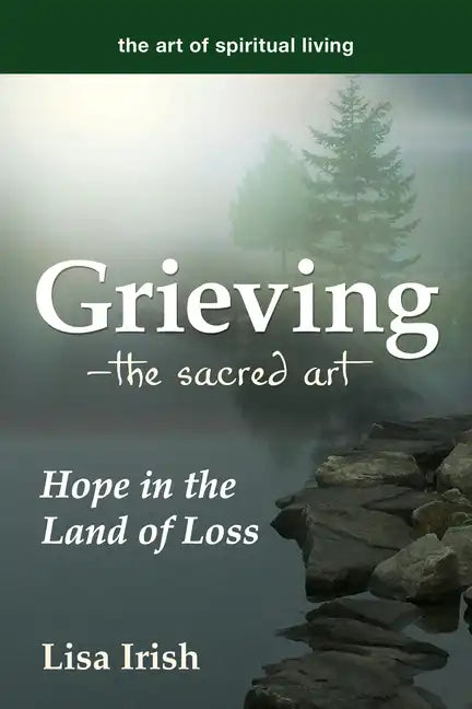 Grieving--The Sacred Art: Hope in the Land of Loss - Paperback
