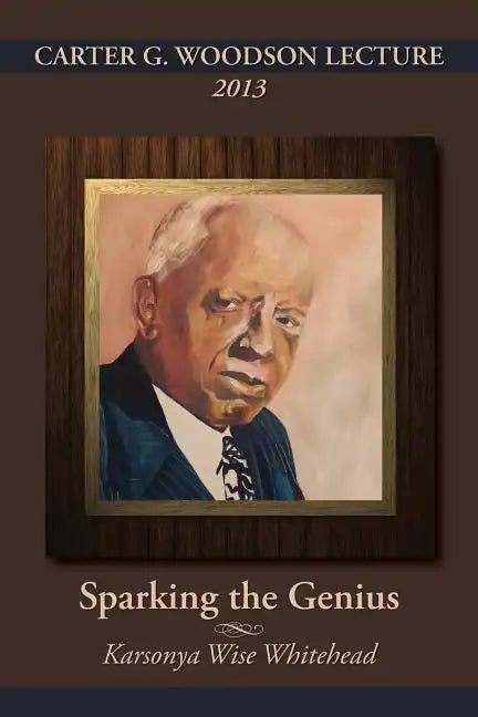 Carter G. Woodson Lecture 2013: Sparking the Genius - Paperback