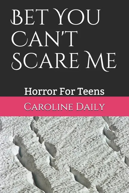 Bet You Can't Scare Me: Horror For Teens - Paperback
