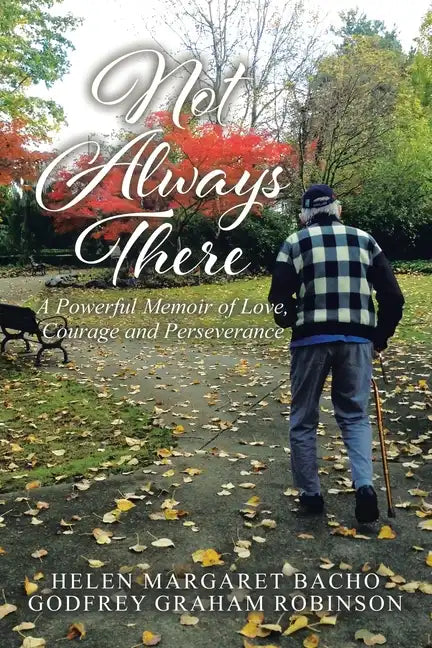 Not Always There: A Powerful Memoir of Love, Courage and Perseverance - Paperback