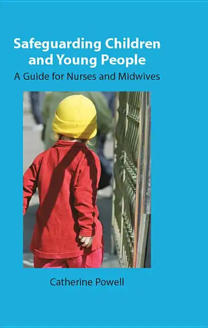 Safeguarding Children and Young People: A Guide for Nurses and Midwives - Paperback