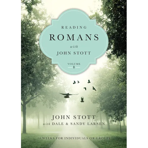 Reading Romans with John Stott: 10 Weeks for Individuals or Groups - Paperback